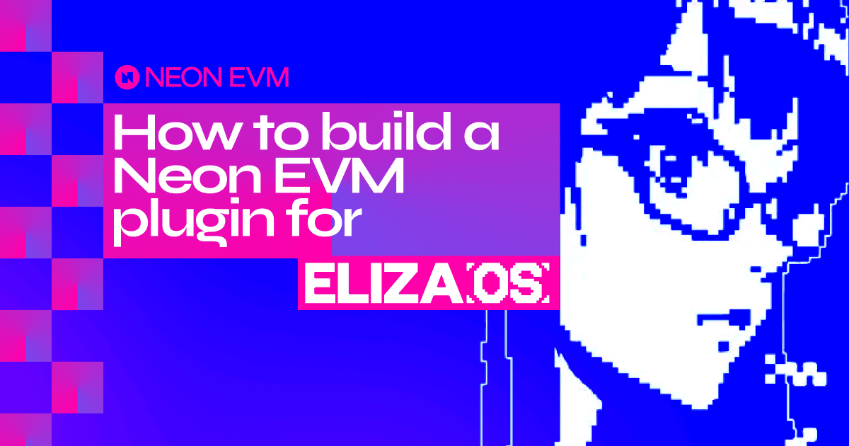 Building a Neon EVM plugin for ElizaOS: A Developer's Tutorial