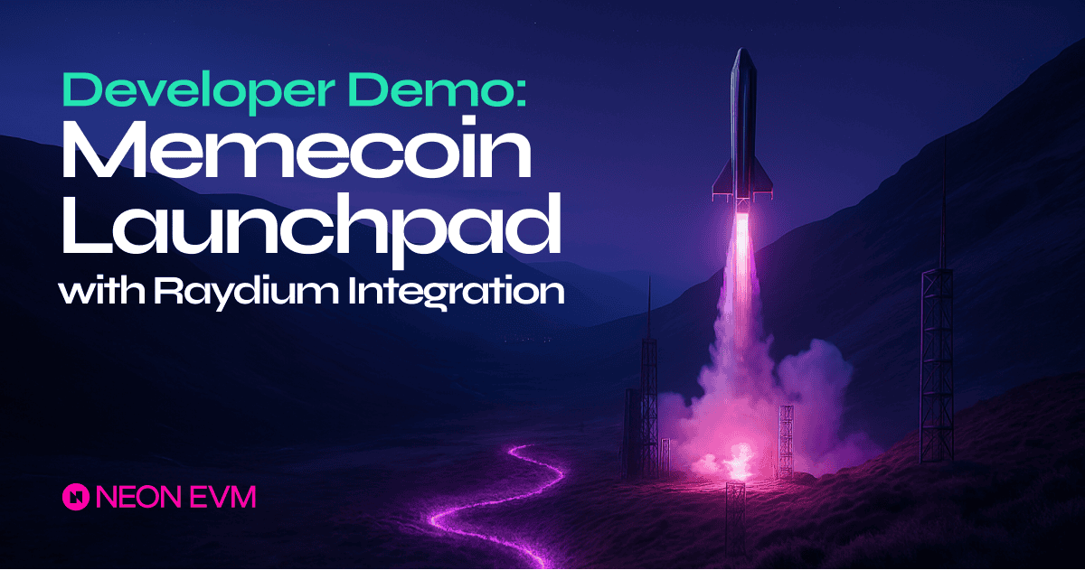 Developer Demo: Memecoin Launchpad with Raydium Integration via Neon EVM