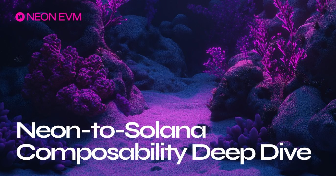 Deep Dive Into Neon and Solana Composability 